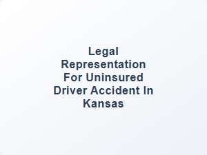 Legal Help for Uninsured Driver Accidents in Kansas