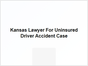 Kansas Lawyer for Uninsured Driver Accident Case