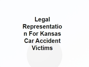 Legal Representation for Kansas Car Accident Victims