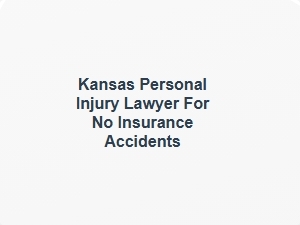 Kansas No Insurance Accident Compensation Lawyer