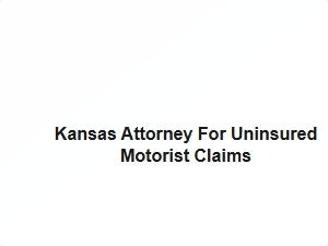 Kansas Attorney for Uninsured Motorist Claims